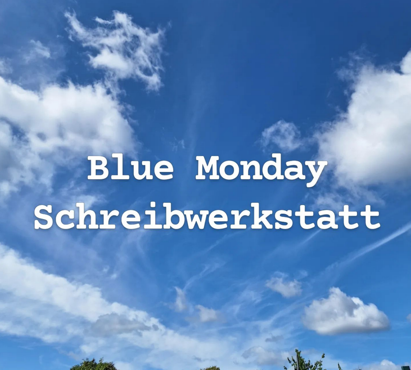 AKTUELL: Blue Monday – Schreibwerkstatt – Februar 2025